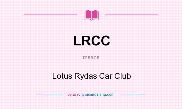 What does LRCC mean? It stands for Lotus Rydas Car Club