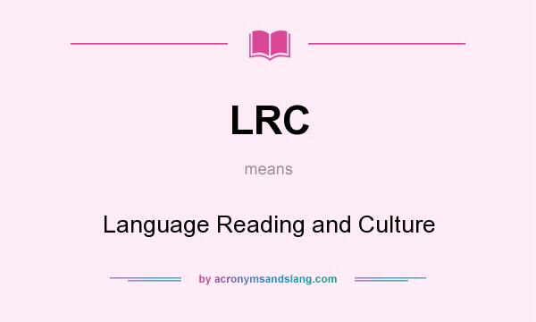What does LRC mean? It stands for Language Reading and Culture
