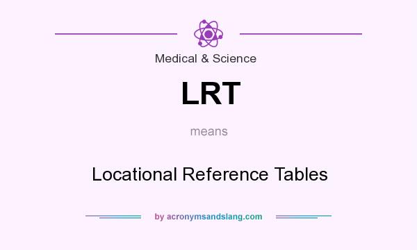 What does LRT mean? It stands for Locational Reference Tables