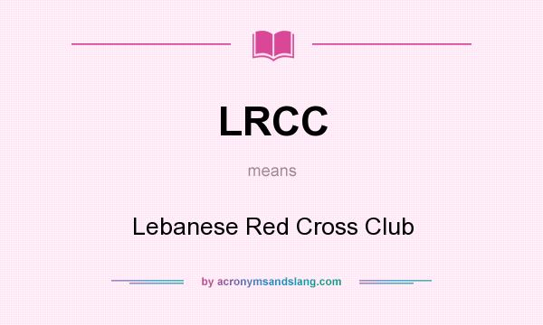 What does LRCC mean? It stands for Lebanese Red Cross Club