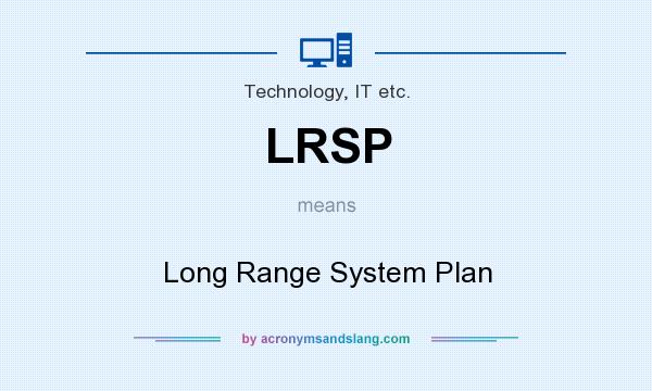 What does LRSP mean? It stands for Long Range System Plan