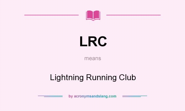 What does LRC mean? It stands for Lightning Running Club
