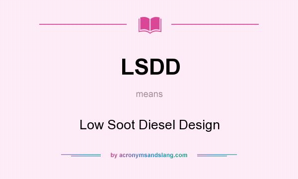 What does LSDD mean? It stands for Low Soot Diesel Design