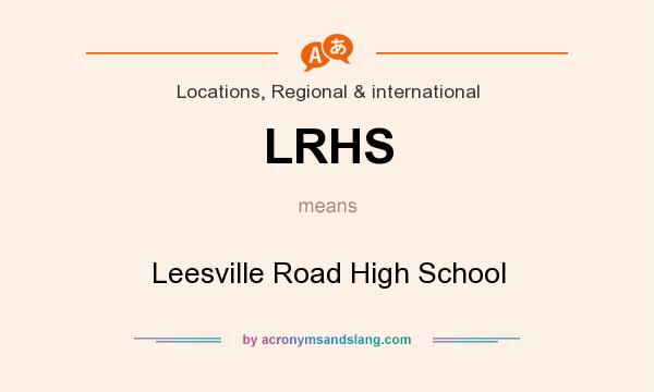 What does LRHS mean? It stands for Leesville Road High School