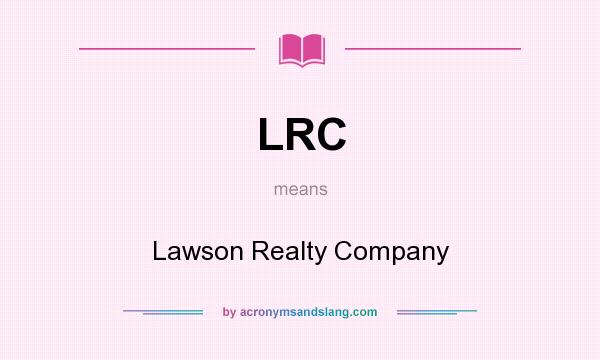 What does LRC mean? It stands for Lawson Realty Company