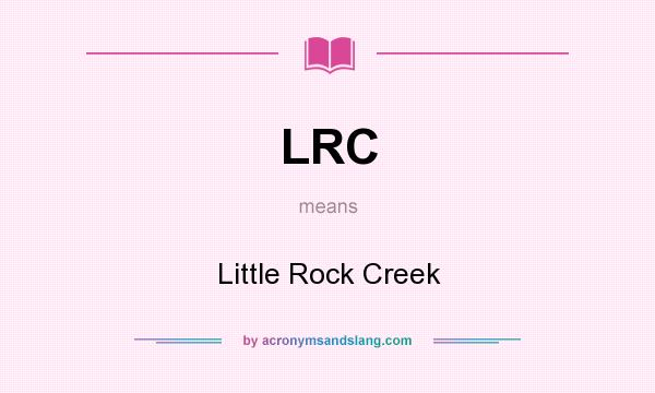 What does LRC mean? It stands for Little Rock Creek