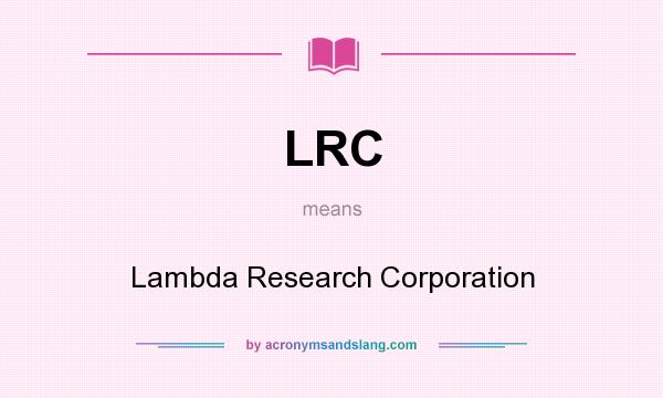 What does LRC mean? It stands for Lambda Research Corporation