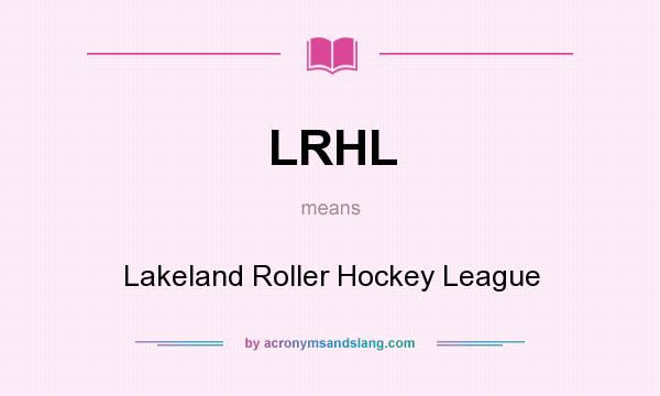 What does LRHL mean? It stands for Lakeland Roller Hockey League