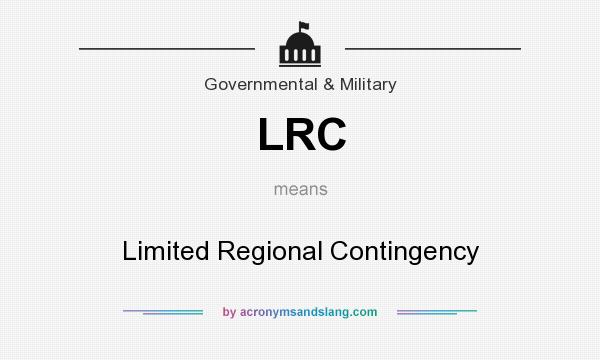 What does LRC mean? It stands for Limited Regional Contingency