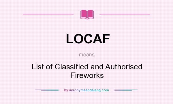 What does LOCAF mean? It stands for List of Classified and Authorised Fireworks