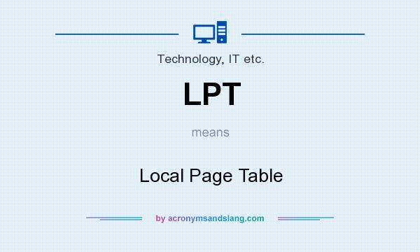 What does LPT mean? It stands for Local Page Table