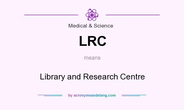 What does LRC mean? It stands for Library and Research Centre