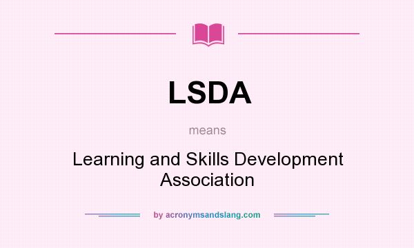 What does LSDA mean? It stands for Learning and Skills Development Association