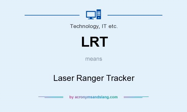 What does LRT mean? It stands for Laser Ranger Tracker