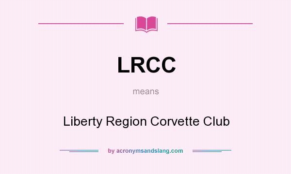 What does LRCC mean? It stands for Liberty Region Corvette Club