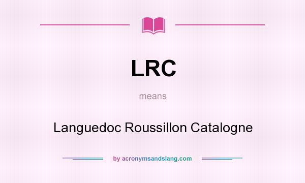 What does LRC mean? It stands for Languedoc Roussillon Catalogne
