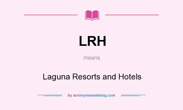 What does LRH mean? It stands for Laguna Resorts and Hotels
