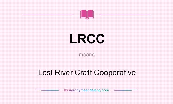 What does LRCC mean? It stands for Lost River Craft Cooperative