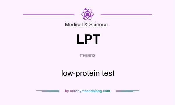 What does LPT mean? It stands for low-protein test