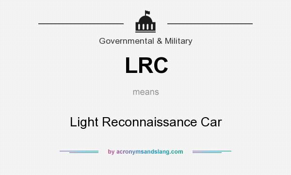 What does LRC mean? It stands for Light Reconnaissance Car