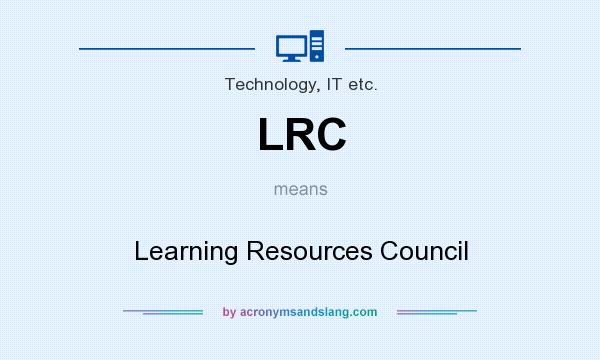 What does LRC mean? It stands for Learning Resources Council