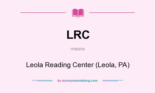 What does LRC mean? It stands for Leola Reading Center (Leola, PA)