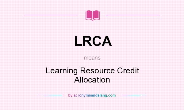 What does LRCA mean? It stands for Learning Resource Credit Allocation