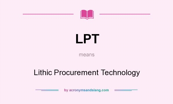 What does LPT mean? It stands for Lithic Procurement Technology