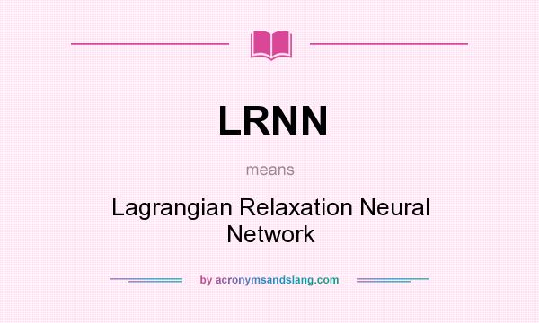 What does LRNN mean? It stands for Lagrangian Relaxation Neural Network