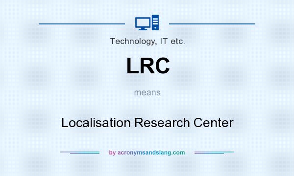 What does LRC mean? It stands for Localisation Research Center