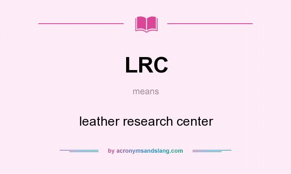 What does LRC mean? It stands for leather research center