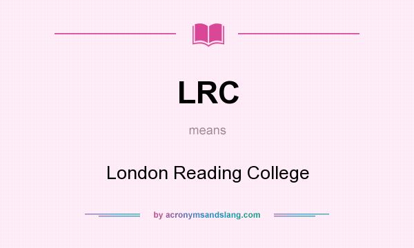 What does LRC mean? It stands for London Reading College