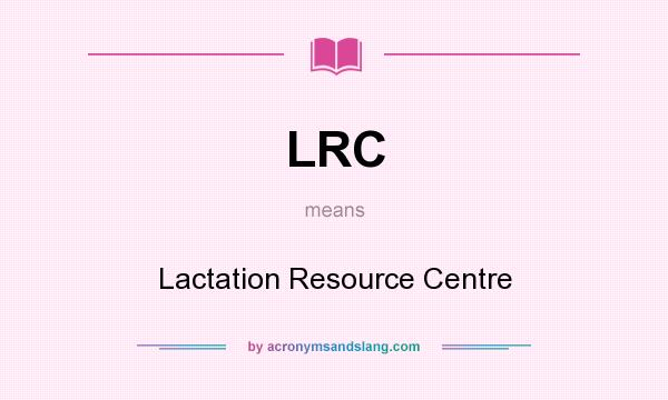 What does LRC mean? It stands for Lactation Resource Centre