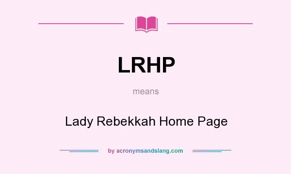What does LRHP mean? It stands for Lady Rebekkah Home Page