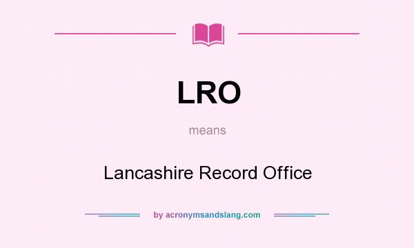 What does LRO mean? It stands for Lancashire Record Office