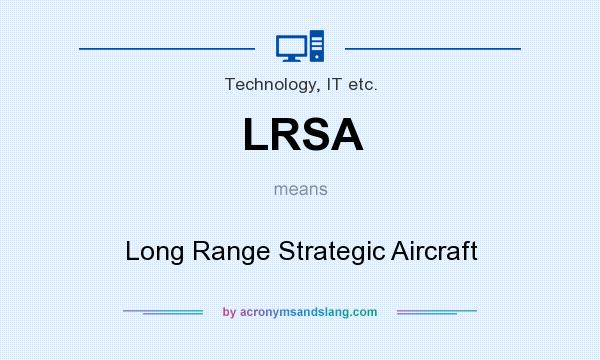 What does LRSA mean? It stands for Long Range Strategic Aircraft