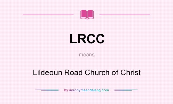 What does LRCC mean? It stands for Lildeoun Road Church of Christ