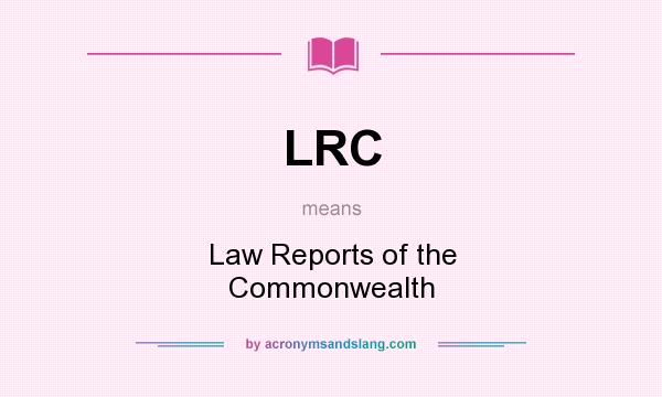 What does LRC mean? It stands for Law Reports of the Commonwealth