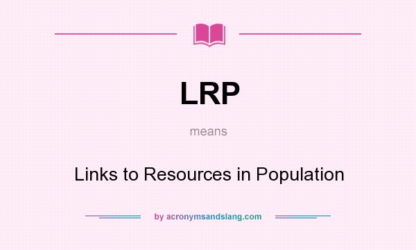 What does LRP mean? It stands for Links to Resources in Population