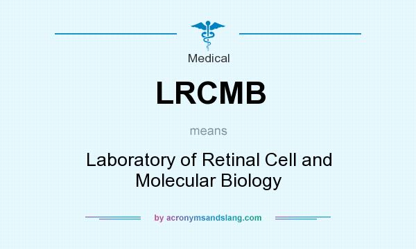 What does LRCMB mean? It stands for Laboratory of Retinal Cell and Molecular Biology