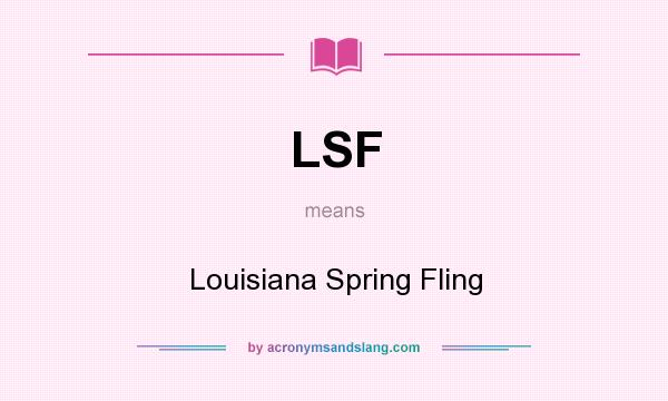 What does LSF mean? It stands for Louisiana Spring Fling