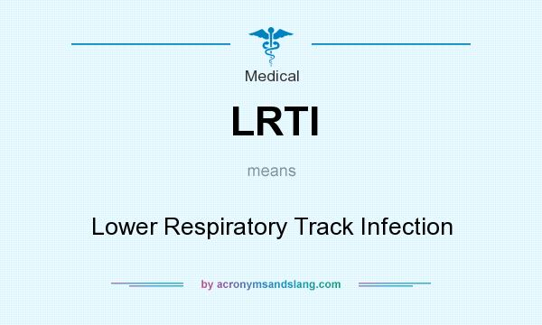 What does LRTI mean? It stands for Lower Respiratory Track Infection