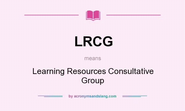What does LRCG mean? It stands for Learning Resources Consultative Group