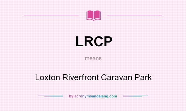 What does LRCP mean? It stands for Loxton Riverfront Caravan Park