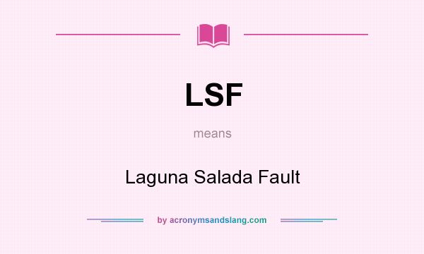 What does LSF mean? It stands for Laguna Salada Fault