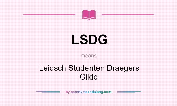What does LSDG mean? It stands for Leidsch Studenten Draegers Gilde