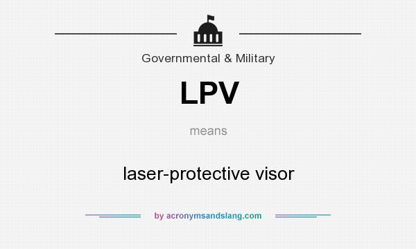 What does LPV mean? It stands for laser-protective visor