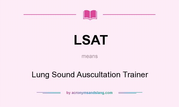 What does LSAT mean? It stands for Lung Sound Auscultation Trainer