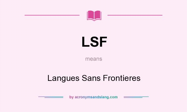 What does LSF mean? It stands for Langues Sans Frontieres