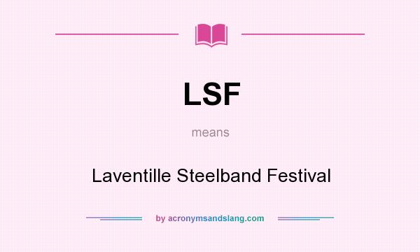 What does LSF mean? It stands for Laventille Steelband Festival